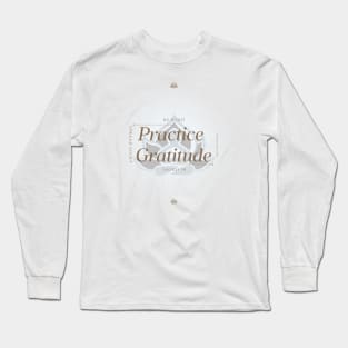 Practice Gratitude - Be Kind Long Sleeve T-Shirt
